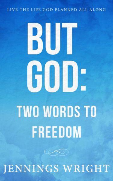 But God: Two Words to Freedom