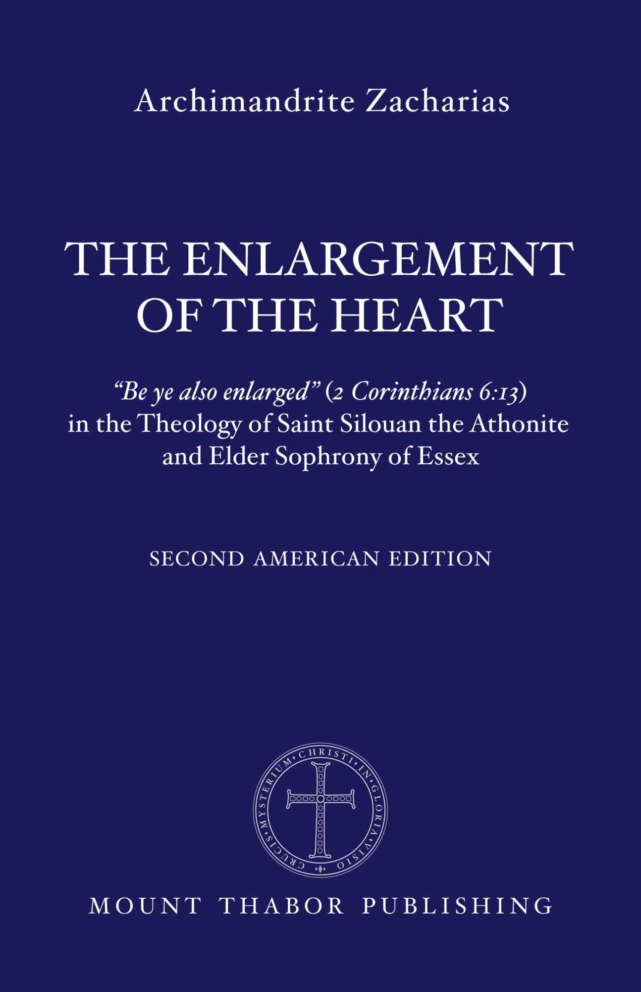 The Enlargement of the Heart: Be Ye Also Enlarged (2 Corinthians 6:13) in the Theology of Saint Silouan the Athonite and Elder Sophrony of Essex