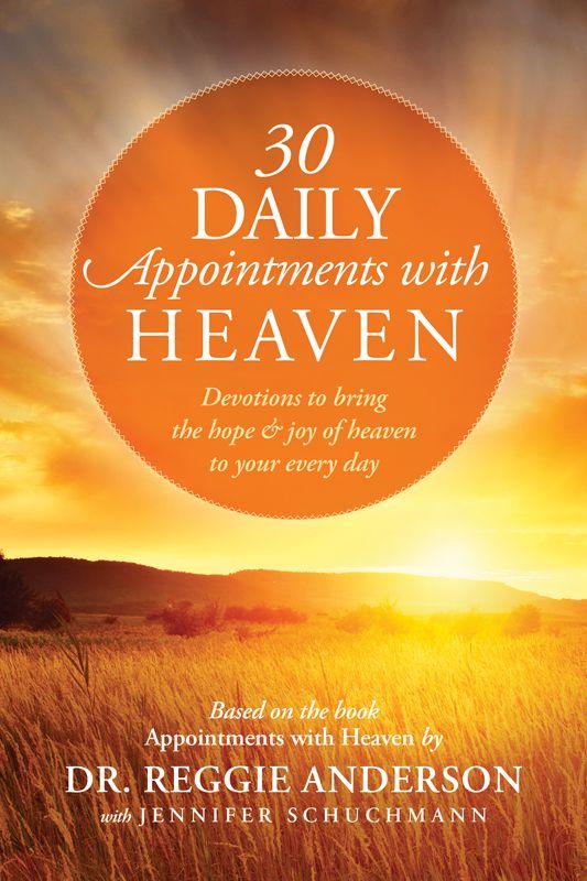 30 Daily Appointments With Heaven: Devotions to Bring the Hope and Joy of Heaven to Your Every Day