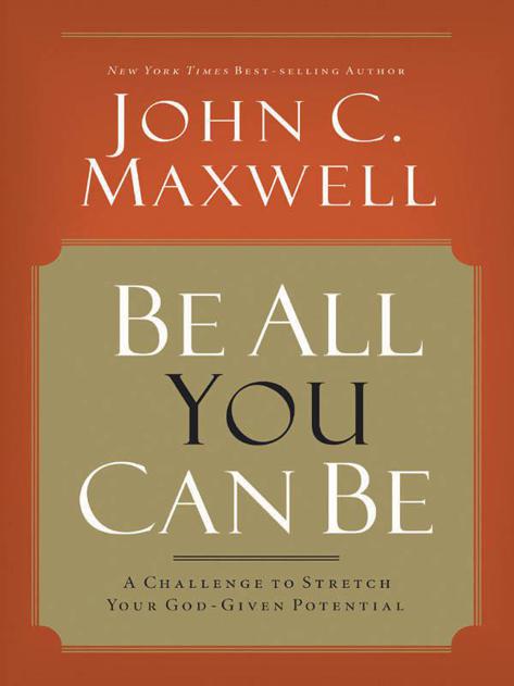 Be All You Can Be: A Challenge to Stretch Your God-Given Potential