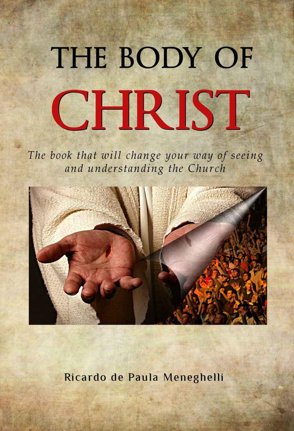 The Body of Christ: The Book That Will Change Your Way of Seeing and Understanding the Church