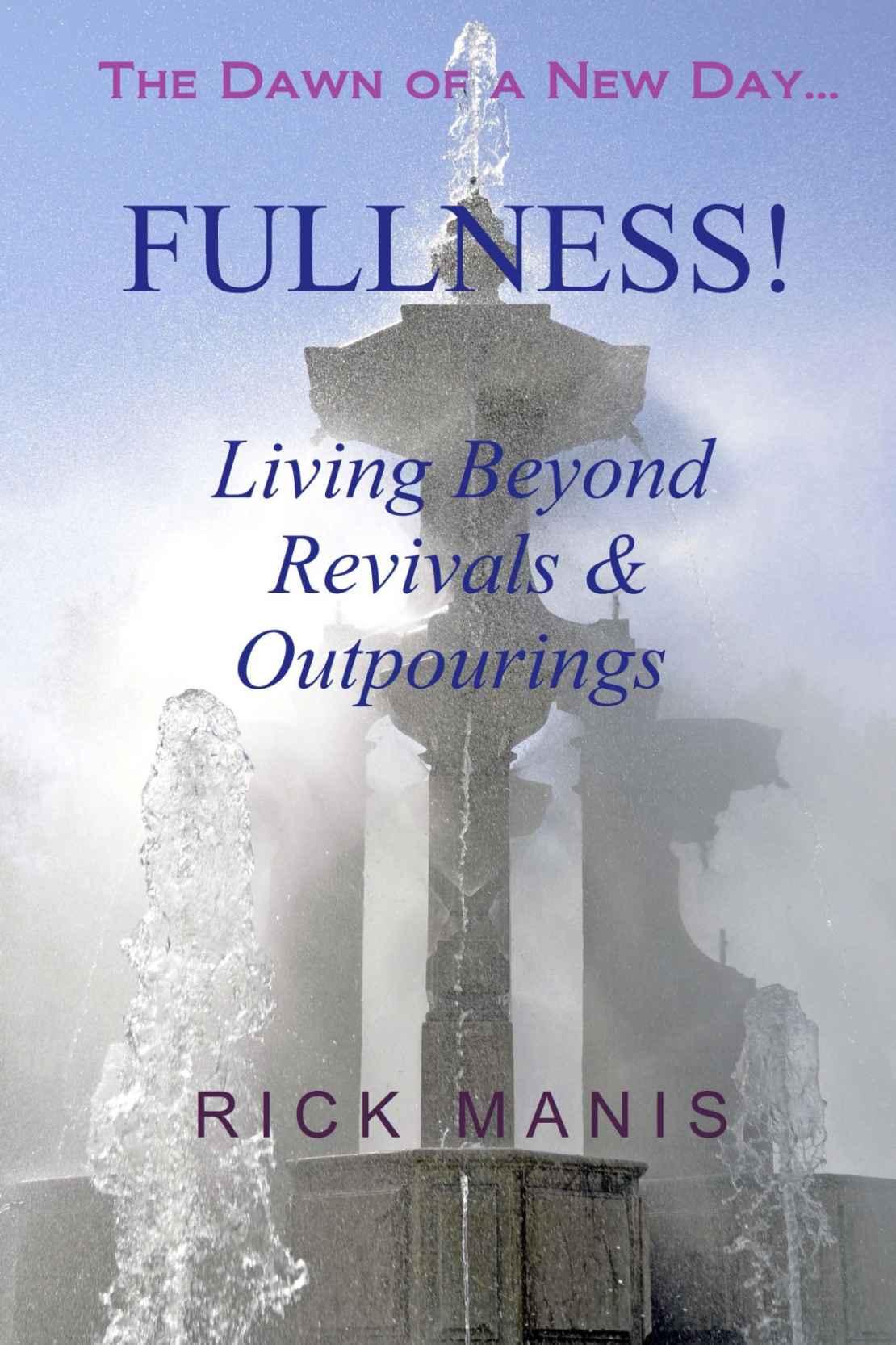 Fullness!: Living Beyond Revivals & Outpourings
