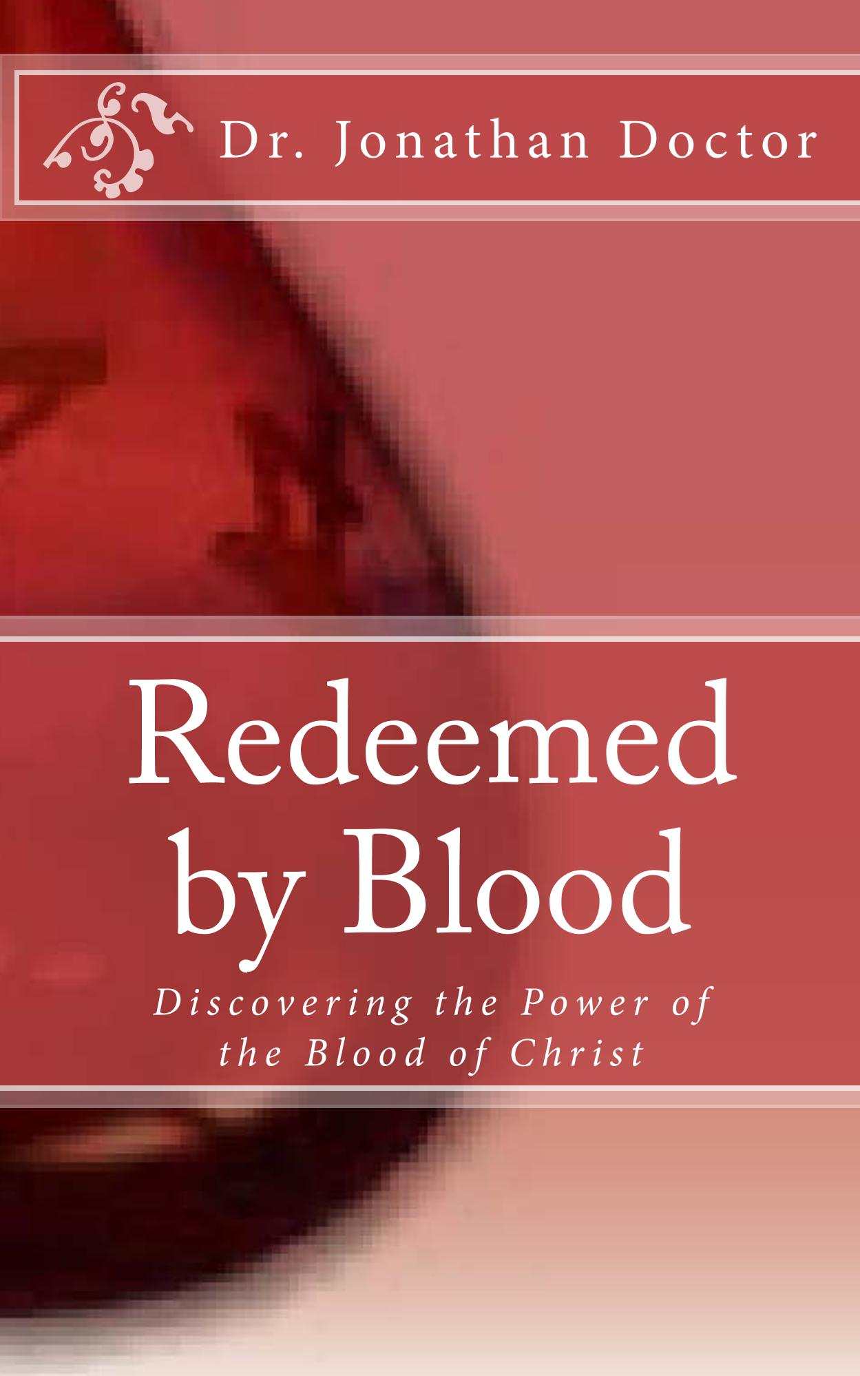 Redeemed by Blood: Discovering the Power of the Blood of Christ