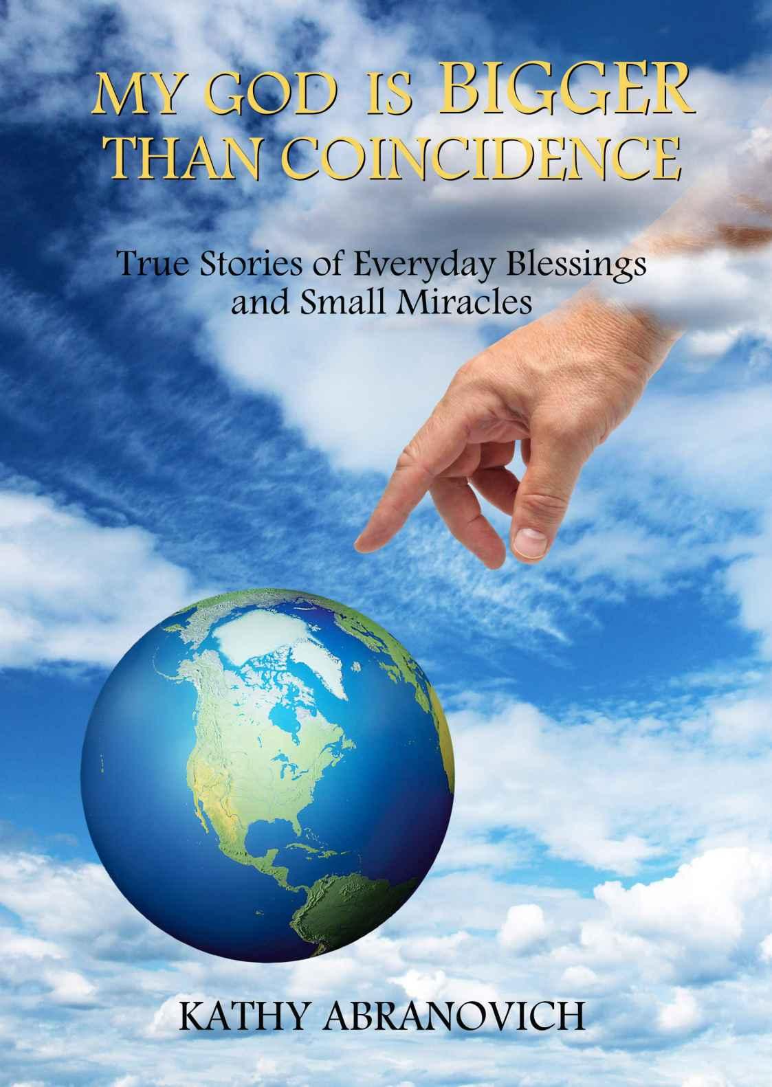 My God Is Bigger Than Coincidence: True Stories of Everyday Blessings and Small Miracles