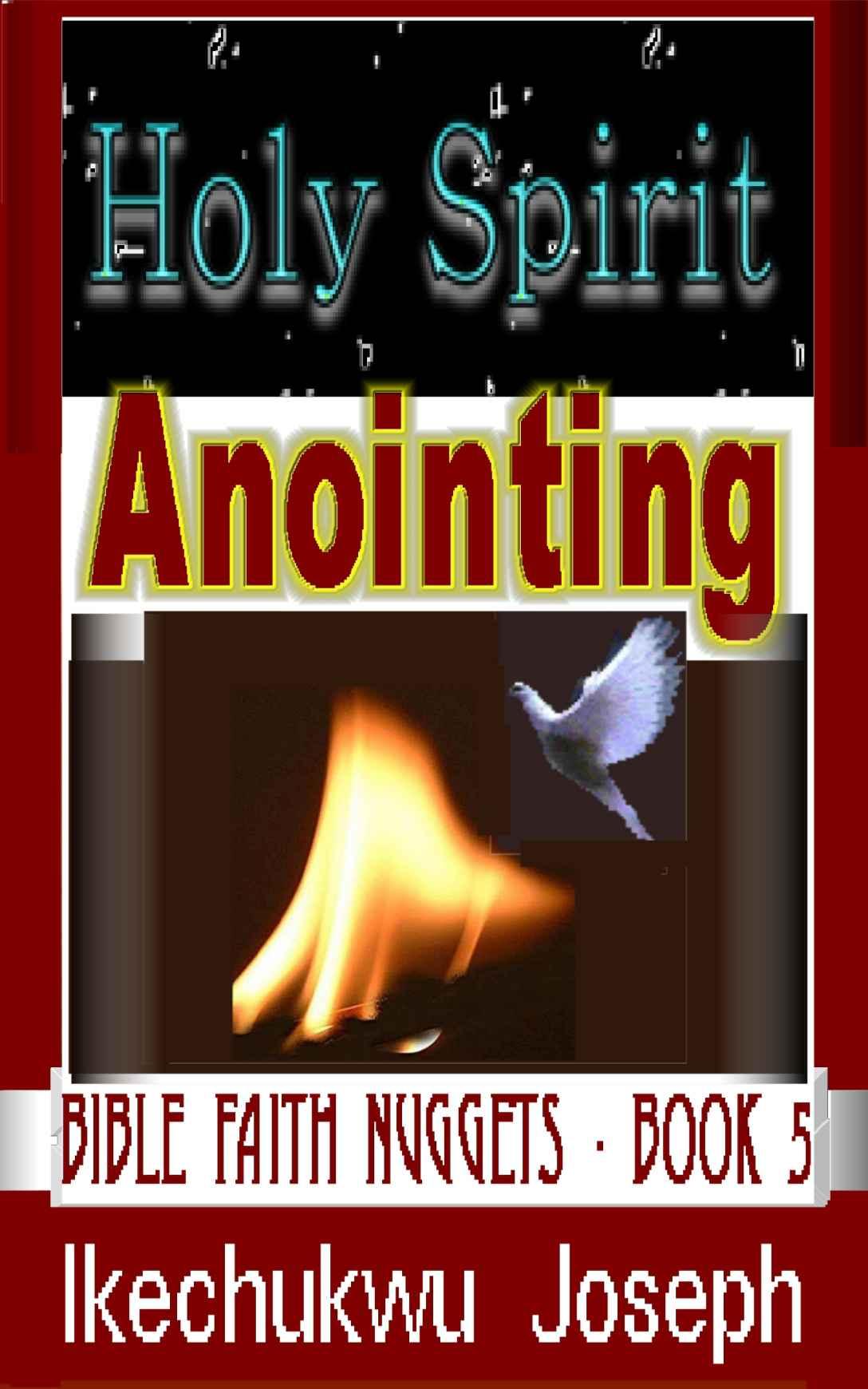 Holy Spirit Anointing: Bible Faith Nuggets Series