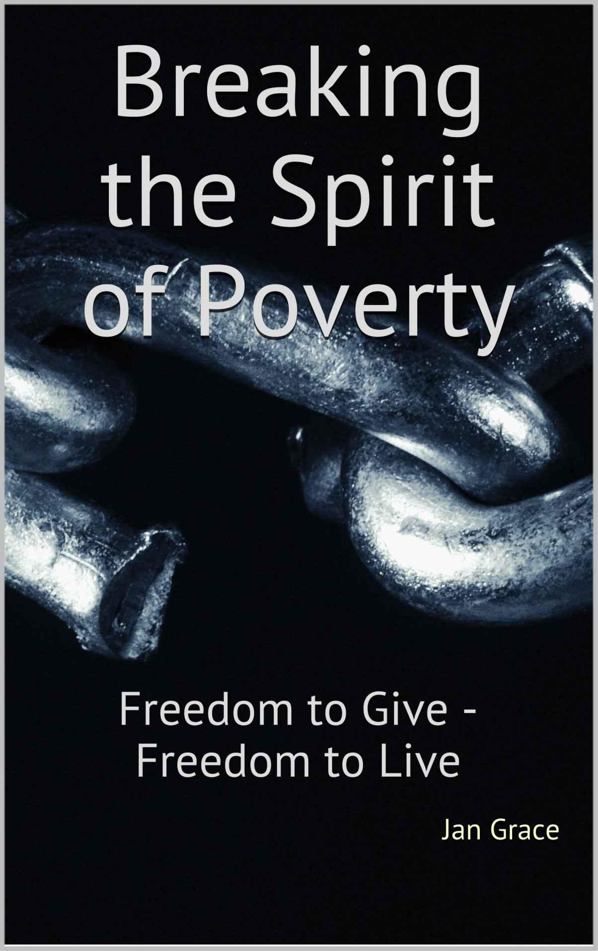 Breaking the Spirit of Poverty: Freedom to Give - Freedom to Live