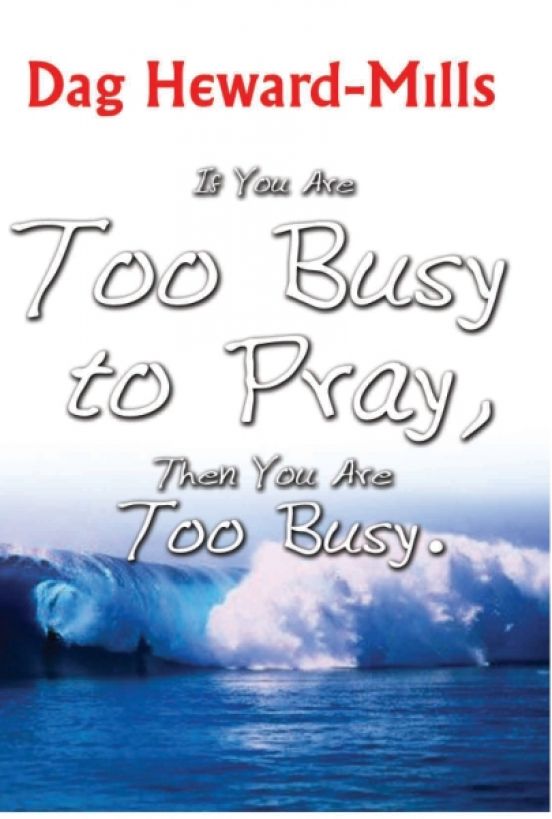 If You Are Too Busy To Pray, Then You Are Too Busy