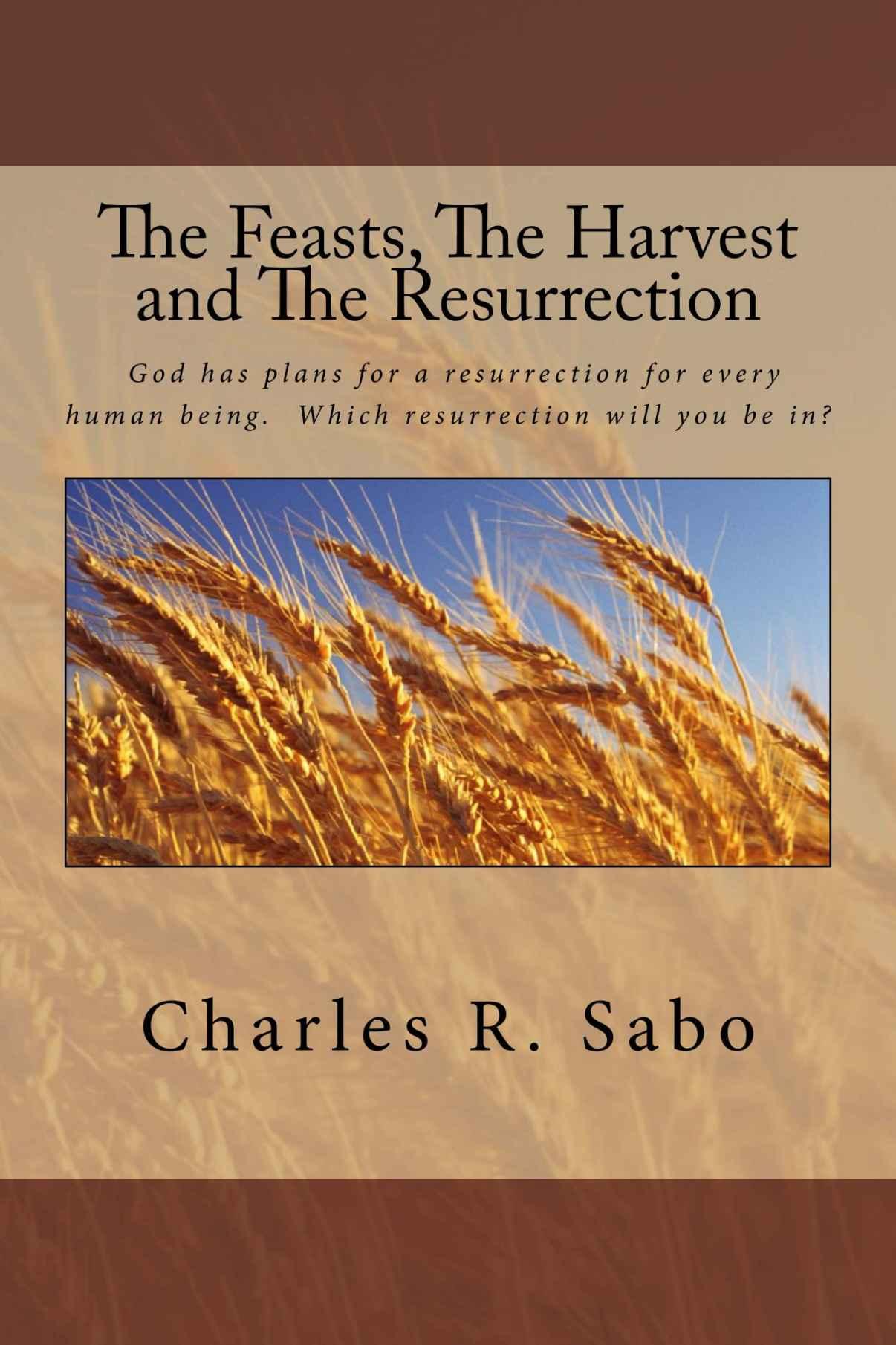 The Feasts, the Harvest and the Resurrection