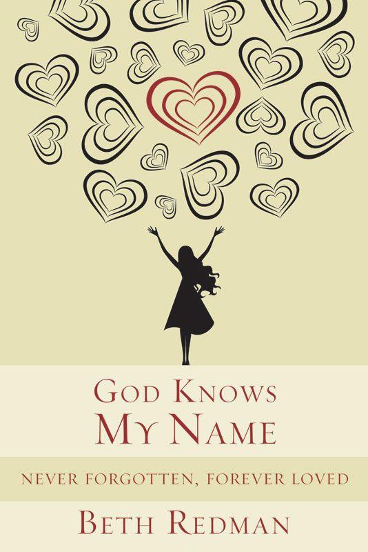 God Knows My Name: Never Forgotten, Forever Loved