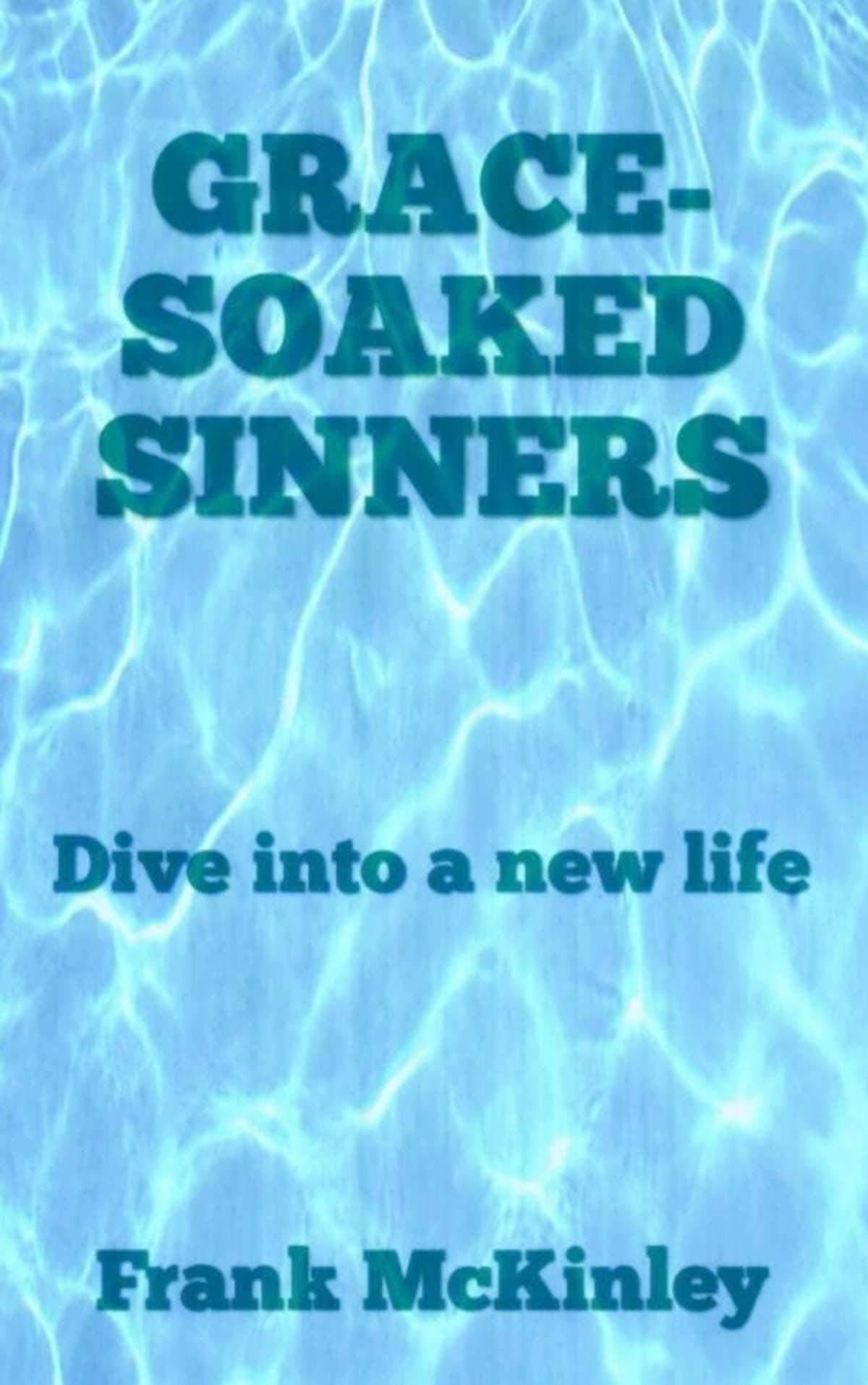 Grace-Soaked Sinners: Dive Into a New Life