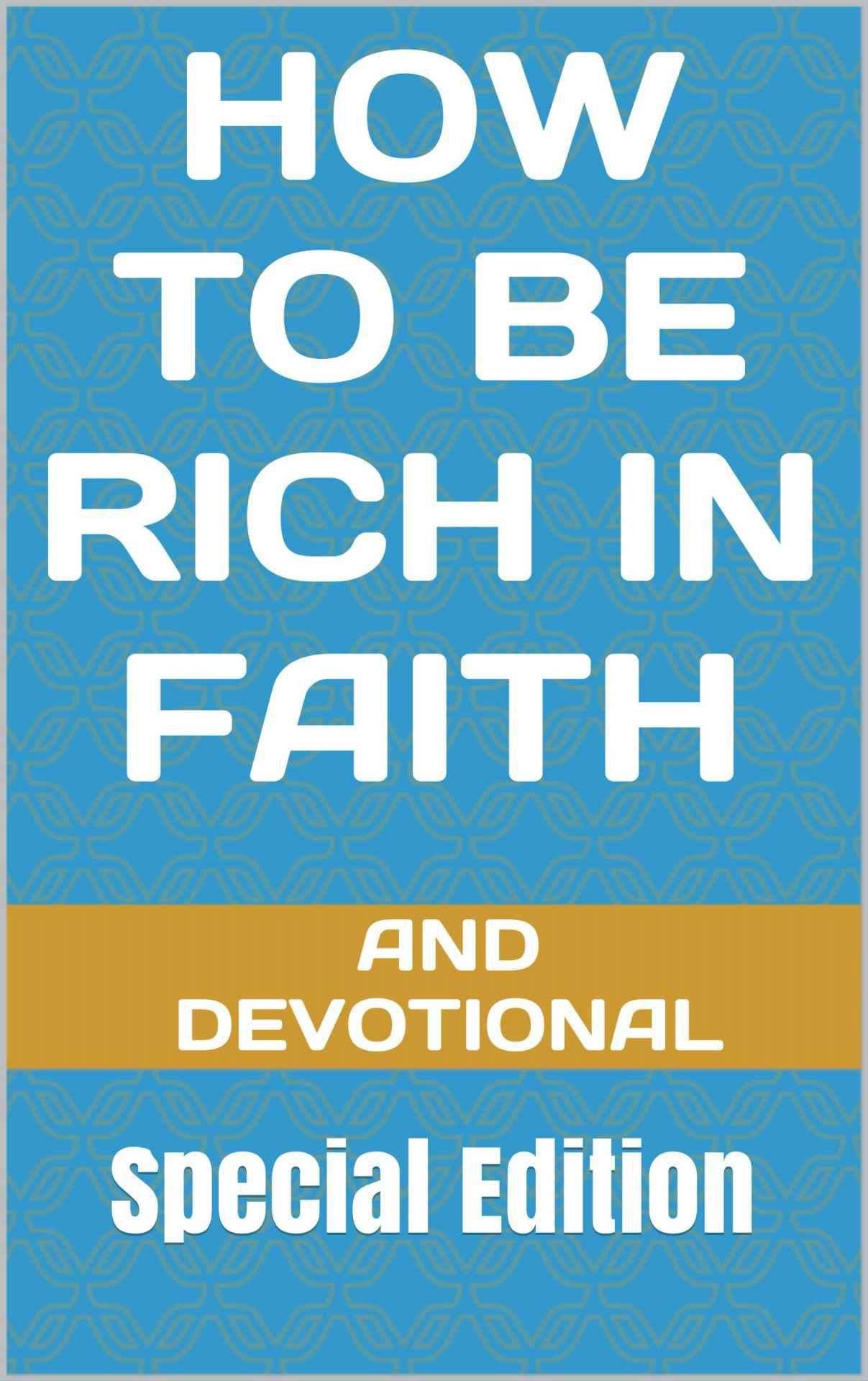 How to Be Rich in Faith & Devotional