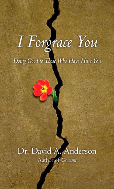 I Forgrace You: Doing Good to Those Who Have Hurt You