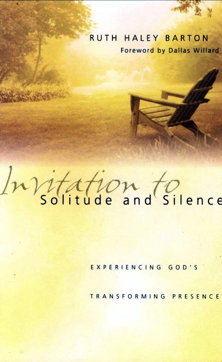 Invitation to Solitude and Silence: Experiencing God's Transforming Presence