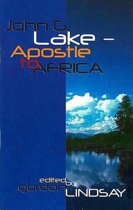 John G. Lake--Apostle to Africa