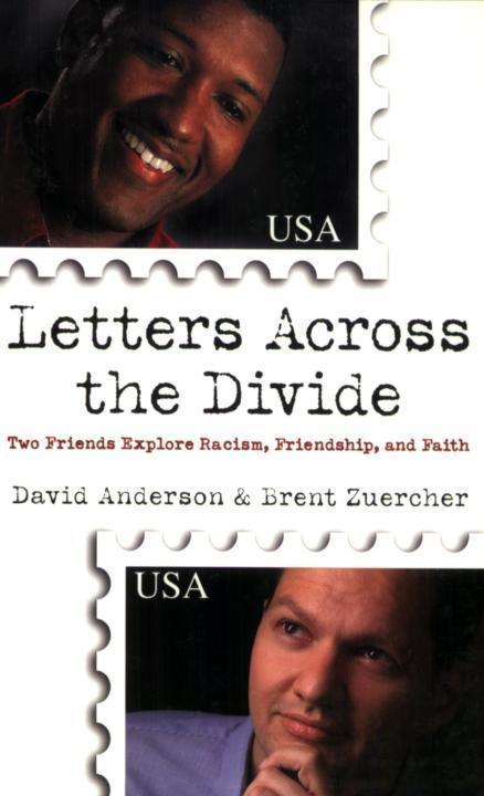 Letters Across the Divide: Two Friends Explore Racism, Friendship, and Faith