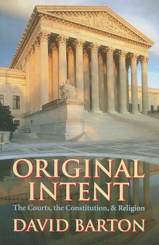 Original Intent: Courts, the Constitution, & Religion