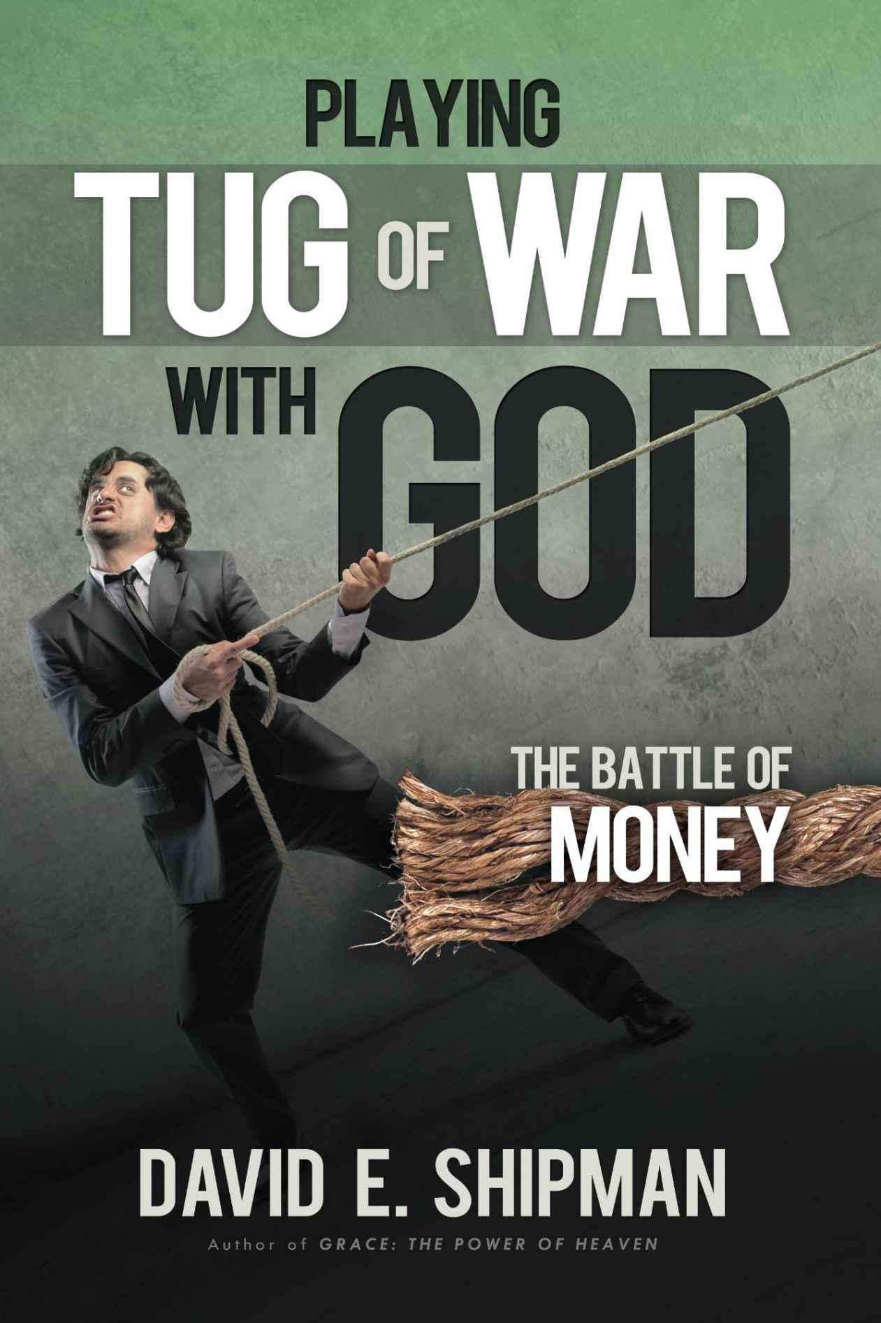Playing Tug-Of-War With God: The Battle of Money