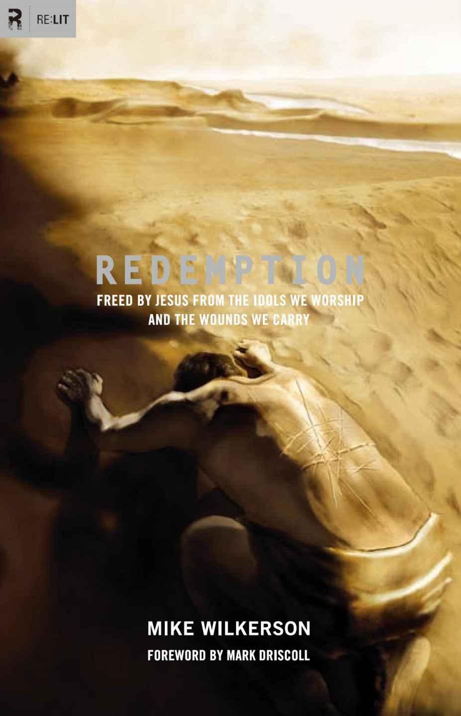 Redemption: Freed by Jesus From the Idols We Worship and the Wounds We Carry
