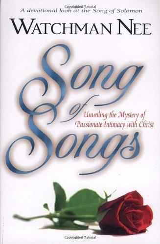 Song of Songs: Unveiling the Mystery of Passionate Intimacy With Christ