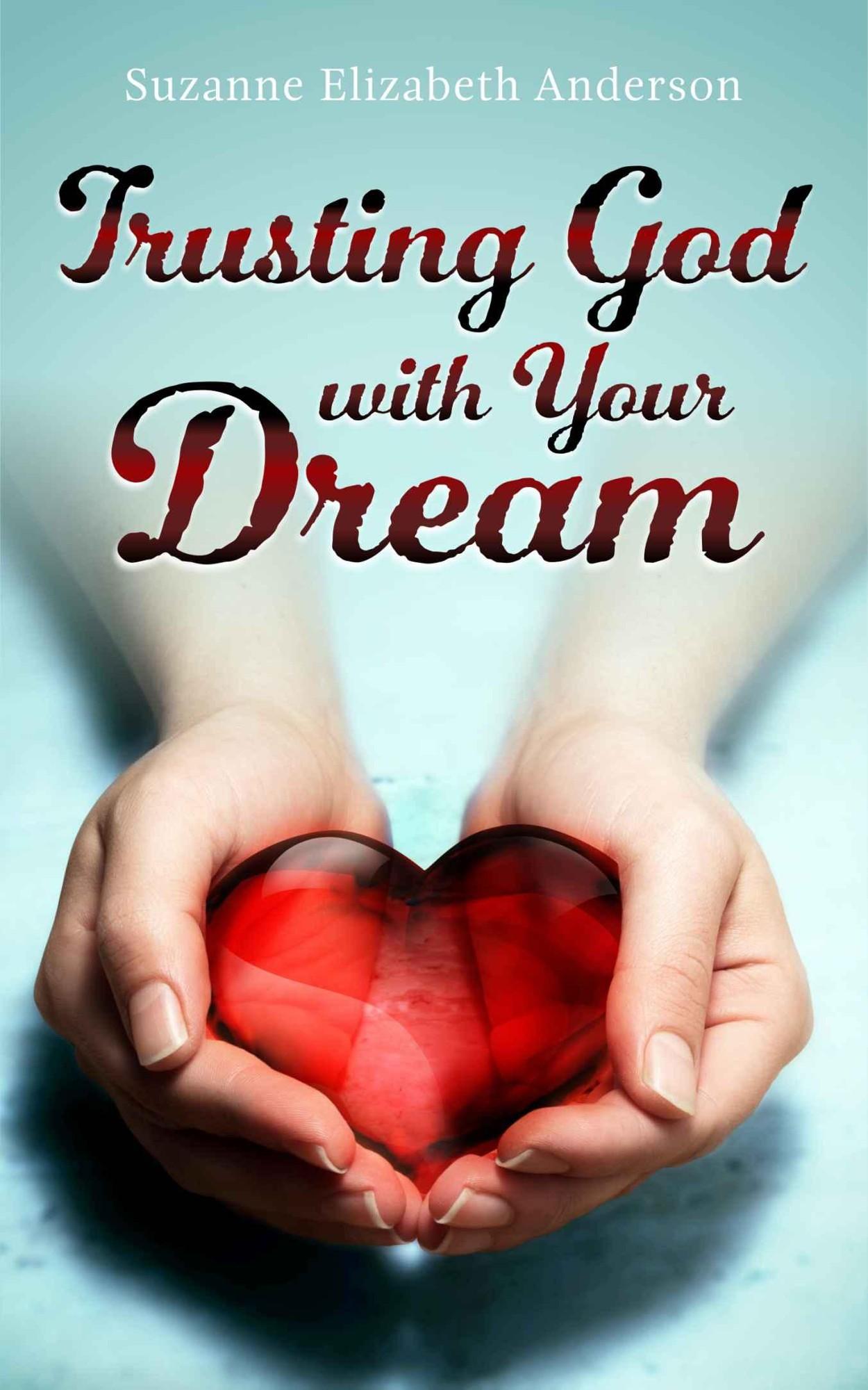 Trusting God With Your Dream: A 31-Day Devotional for Young Women