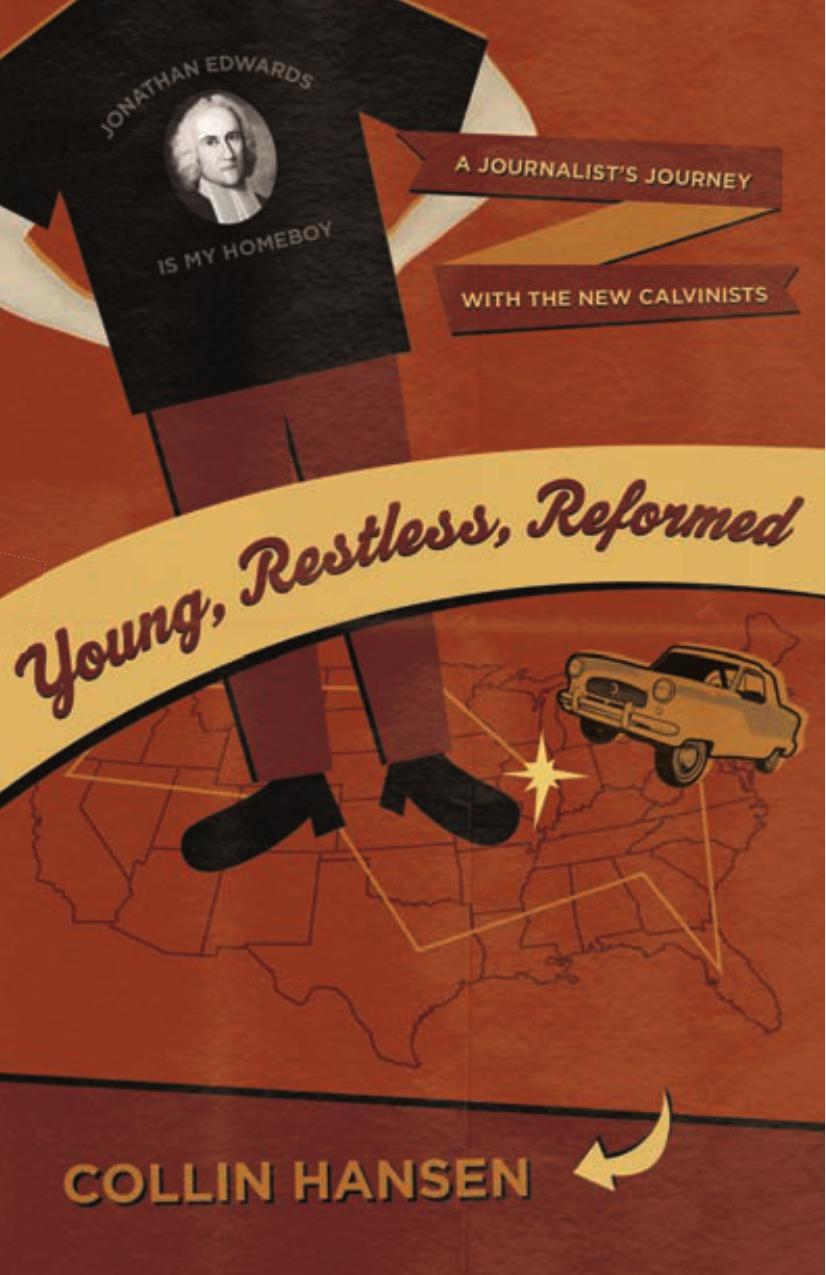 Young, Restless, Reformed: A Journalist's Journey With the New Calvinists