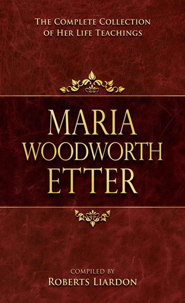 Maria Woodworth-Etter: A Complete Collection of Her Life Teachings