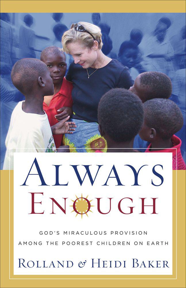 Always Enough: God's Miraculous Provision Among the Poorest Children on Earth