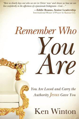 Remember Who You Are...: You Are Loved and Carry the Authority of Jesus