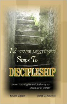 12 Never-Mentioned Steps to Discipleship: Know Your Rights and Authority as Disciples of Christ