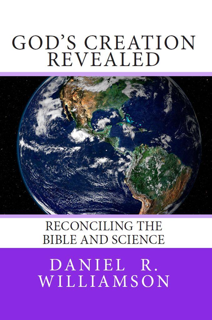 God's Creation Revealed: Reconciling the Bible and Science