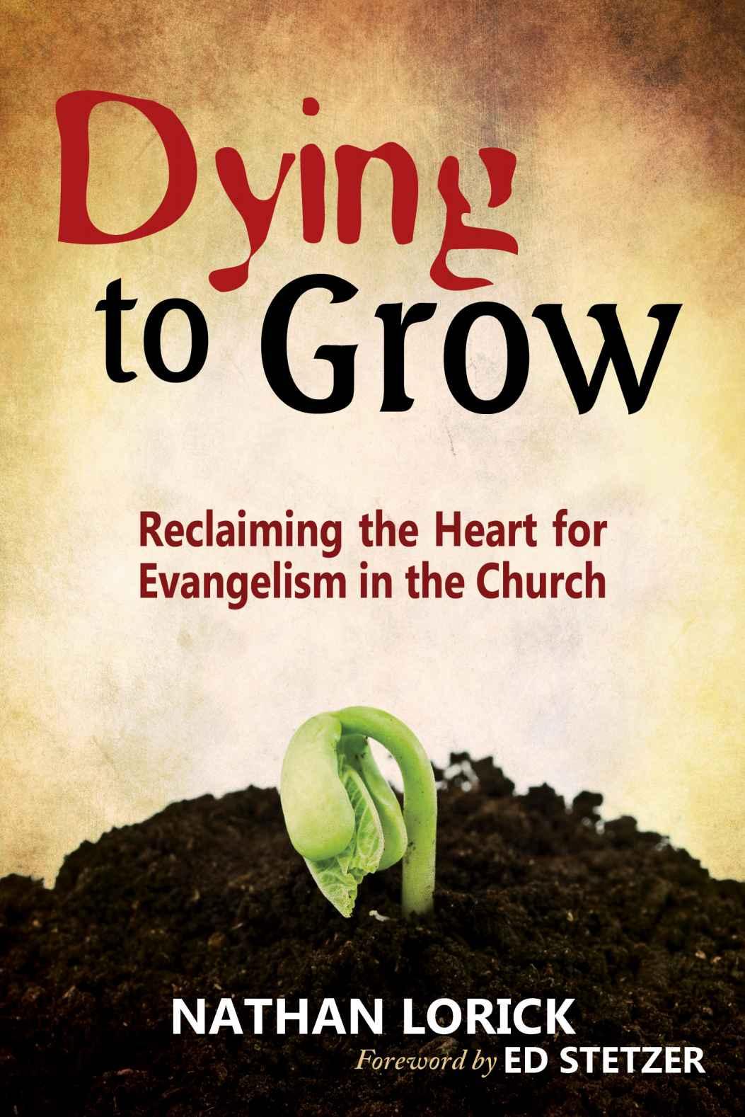 Dying to Grow: Reclaiming the Heart for Evangelism in the Church
