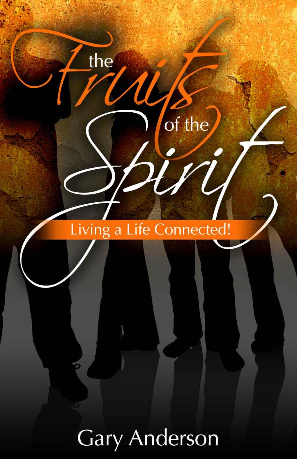 The Fruits of the Spirit: Living a Life Connected!