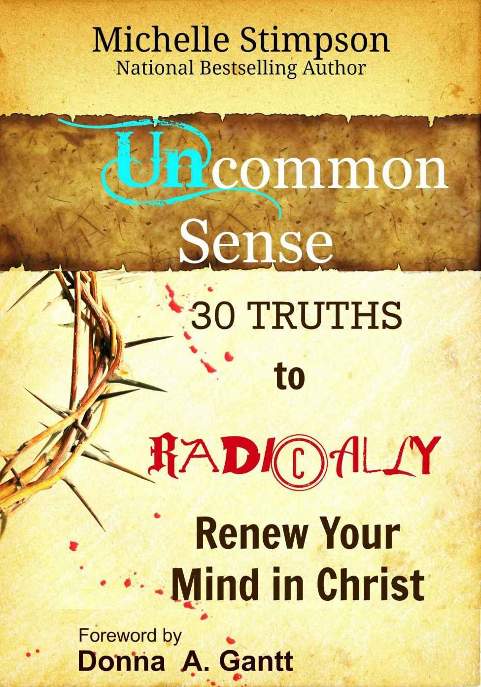 UnCommon Sense: 30 Truths to Radically Renew Your Mind in Christ