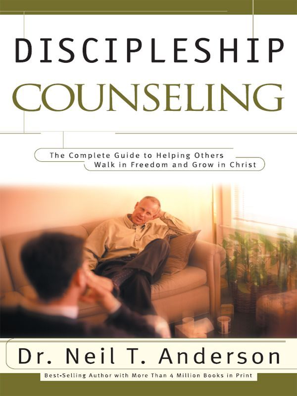 Discipleship Counseling: The Complete Guide to Helping Others Walk in Freedom and Grow in Christ
