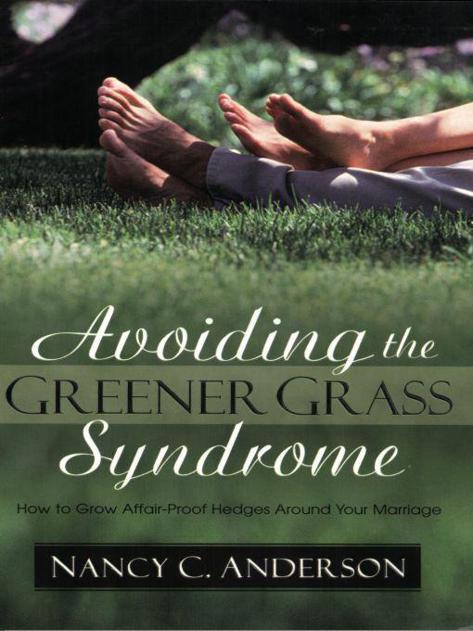 Avoiding the Greener Grass Syndrome: How to Grow Affair Proof Hedges Around Your Marriage