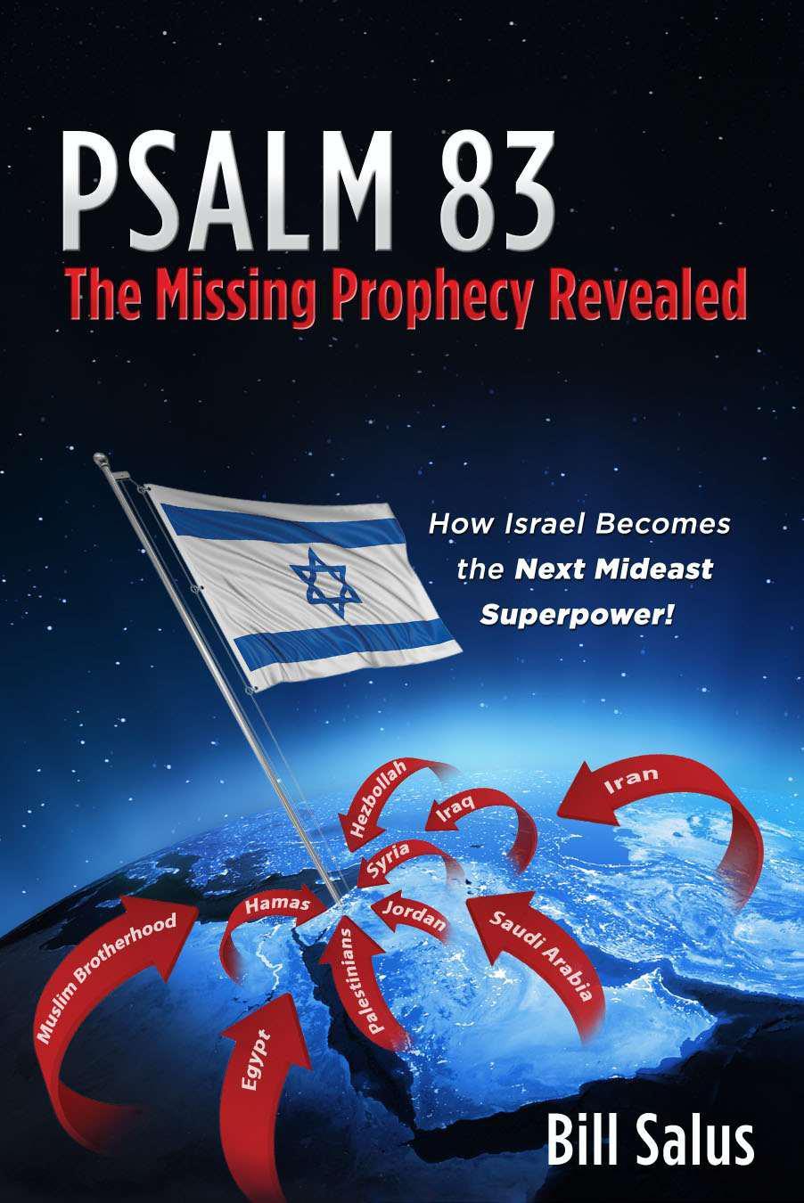 Psalm 83, the Missing Prophecy Revealed: How Israel Becomes the Next Mideast Superpower