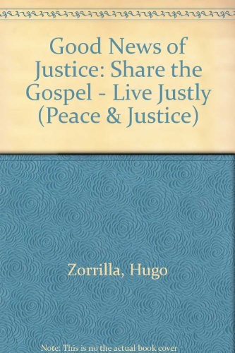 Good News of Justice: Share the Gospel: Live Justly