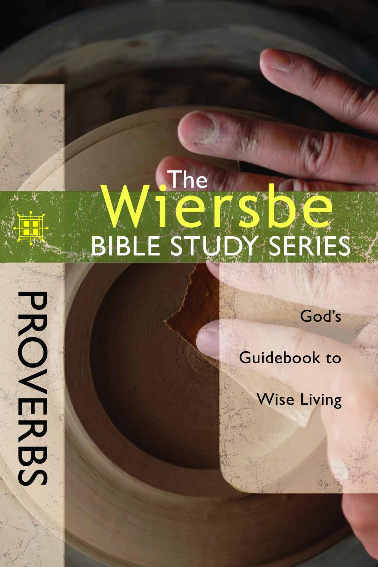 The Wiersbe Bible Study Series: Proverbs: God's Guidebook to Wise Living