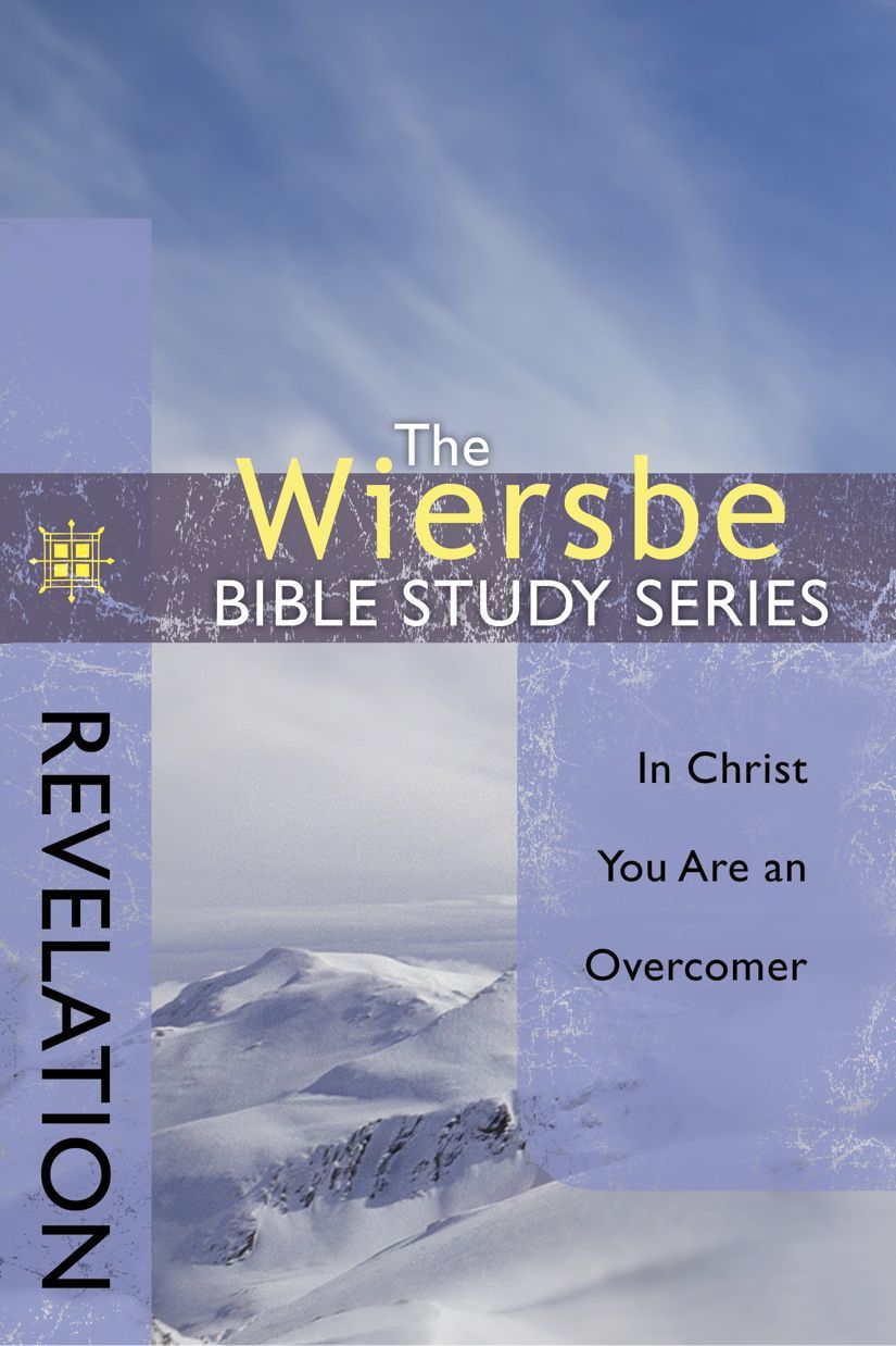 The Wiersbe Bible Study Series: Revelation: In Christ You Are an Overcomer