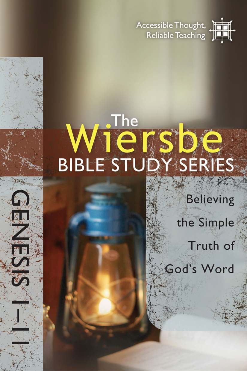 The Wiersbe Bible Study Series: Genesis 1-11: Believing the Simple Truth of God's Word