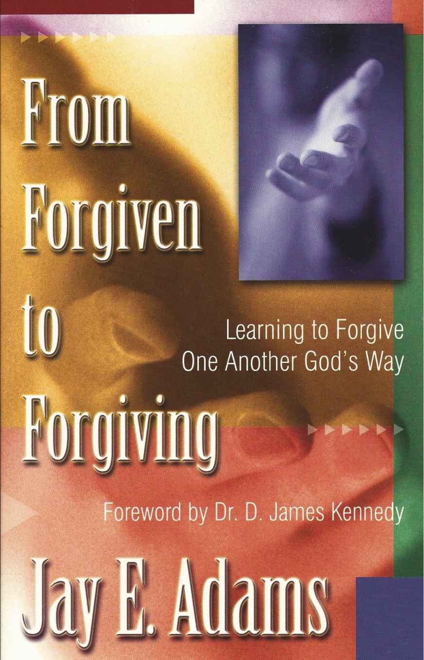 From Forgiven to Forgiving: Learning to Forgive One Another Gods Way