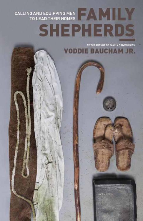 Family Shepherds: Calling and Equipping Men to Lead Their Homes