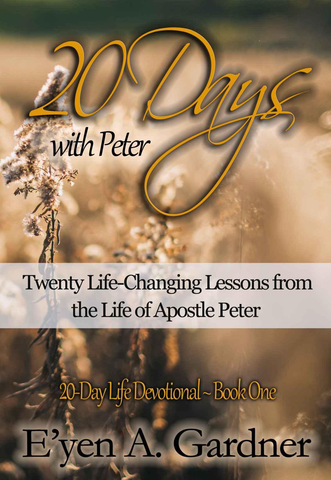 20 Days With Peter: Twenty Life-Changing Lessons From the Life of Apostle Peter