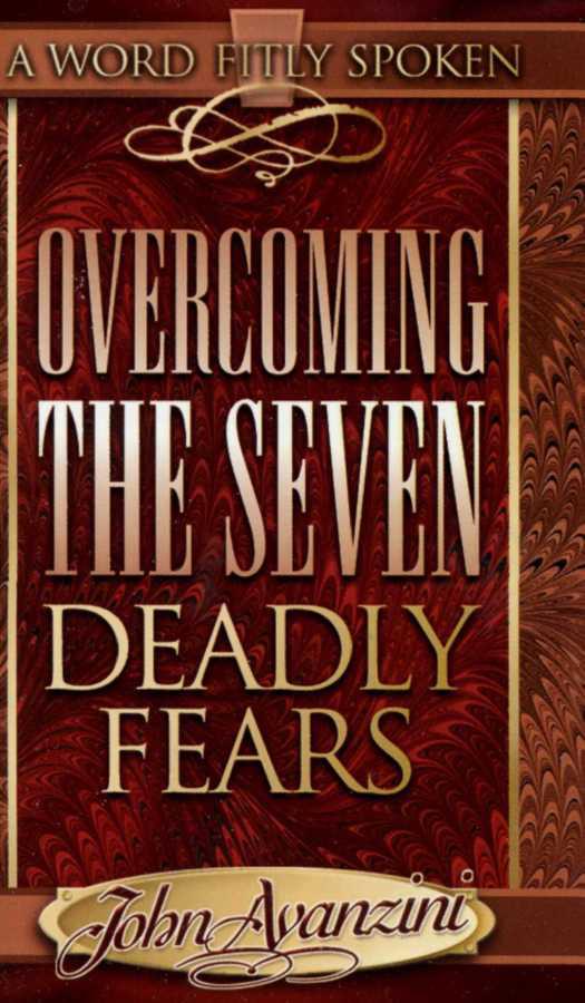 Overcoming the Seven Deadly Fears