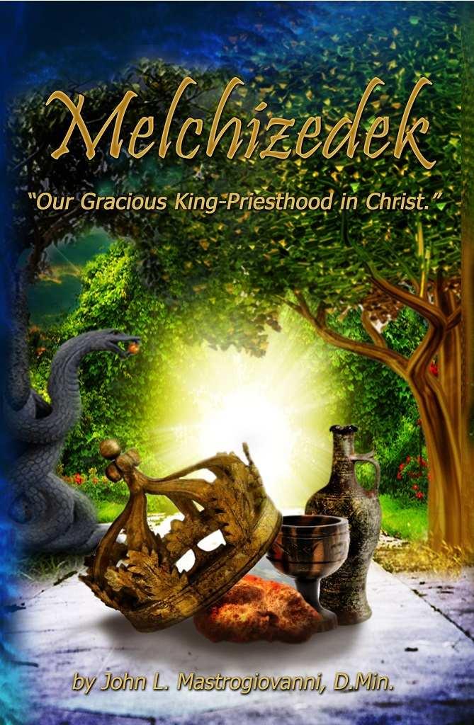 Melchizedek: Our Gracious King-Priesthood in Christ