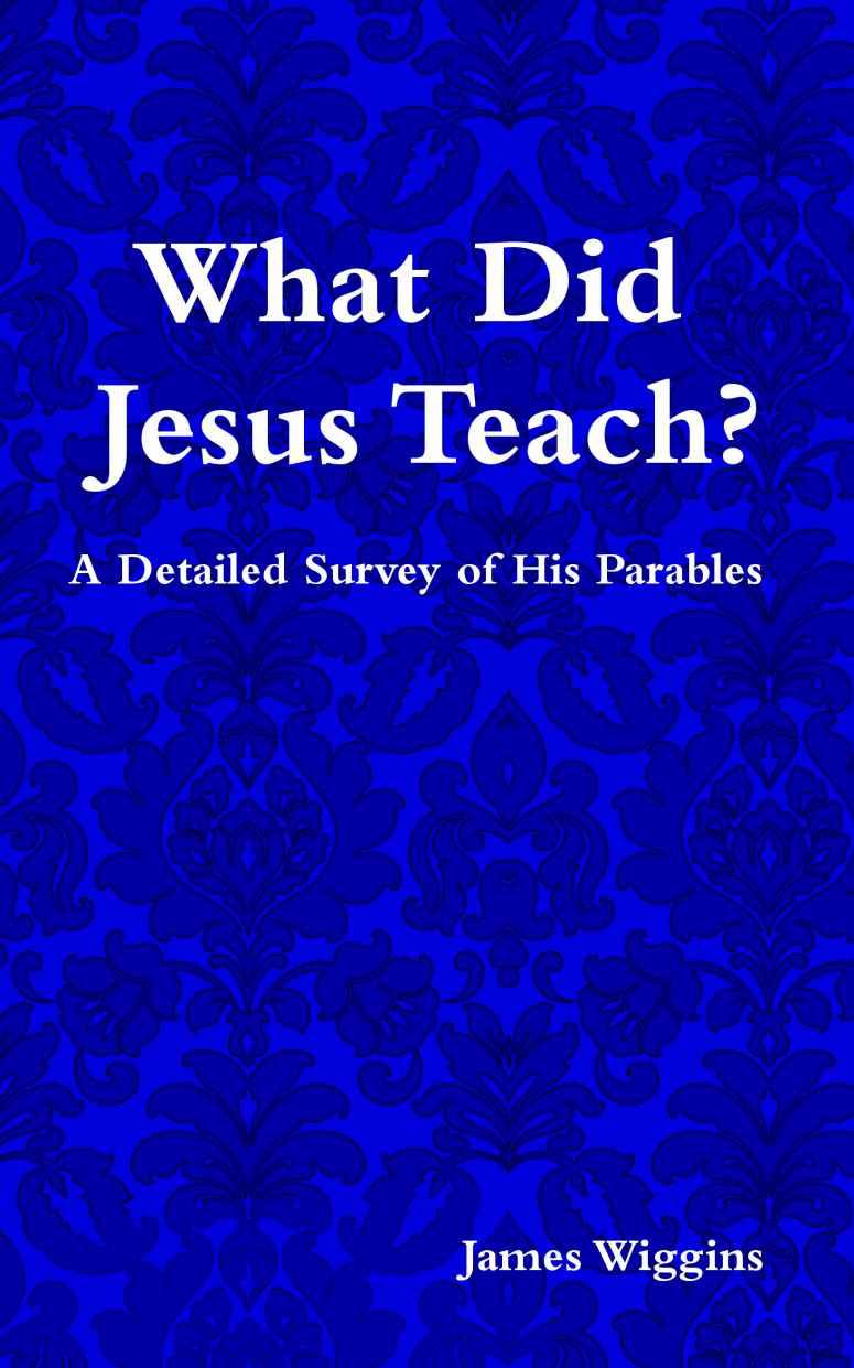 What Did Jesus Teach a Detailed Survey of His Parables