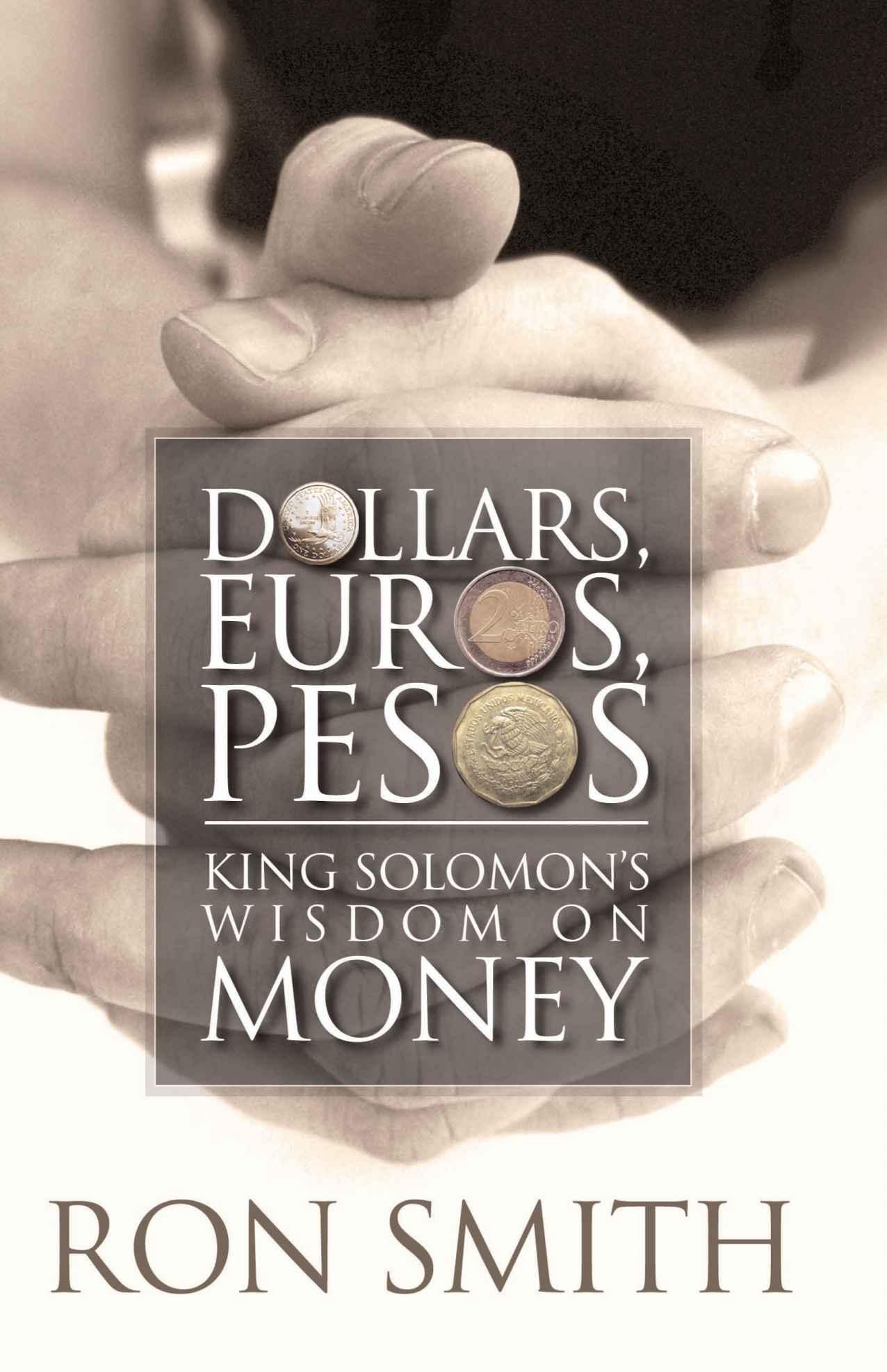 Dollars, Euros, Pesos: King Solomon's Wisdom on Money