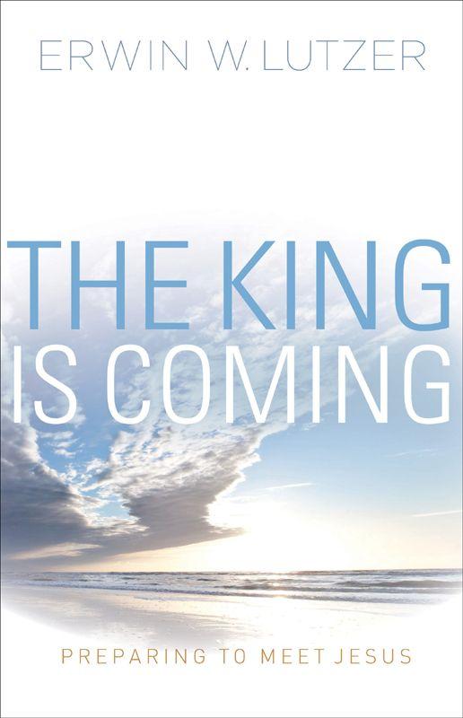 The King Is Coming: Preparing to Meet Jesus