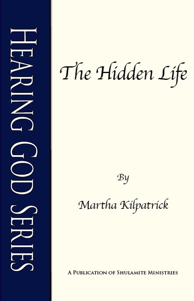 The Hidden Life  (Hearing God Series)