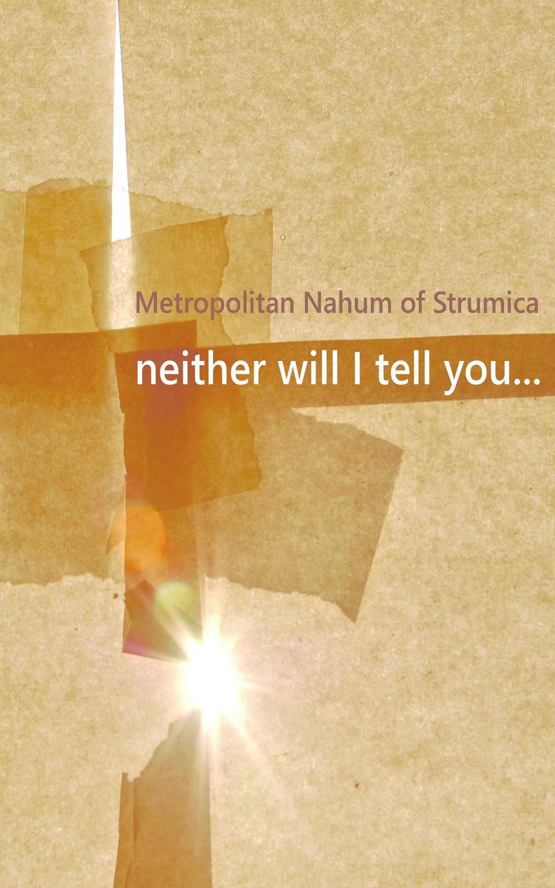 Neither Will I Tell You...